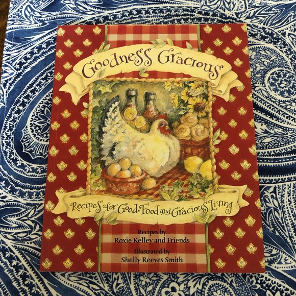 Other - 🐓 “Goodness Gracious: Recipes for Good Food and Gracious Living” Cookbook 🐓